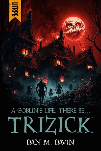 A Goblin's Life, There Be... TRIZICK