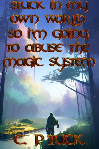 Stuck in my own world so I'm going to abuse the magic system