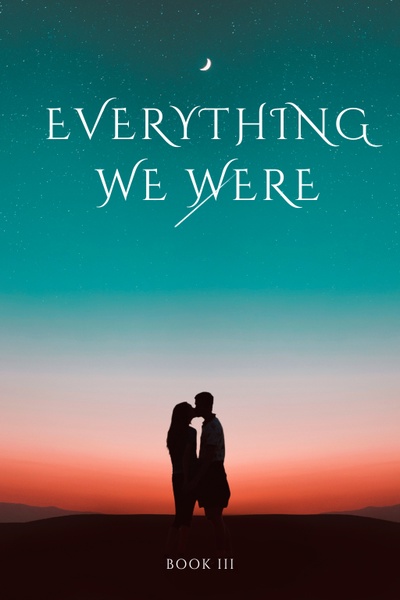 EVERYTHING WE WERE - BOOK III