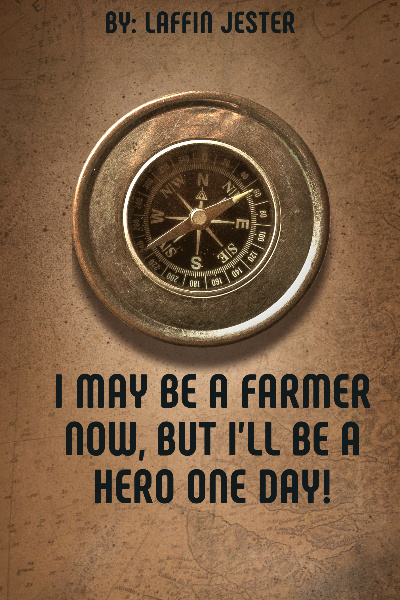 I may be a Farmer now, but I'll be a hero one day!