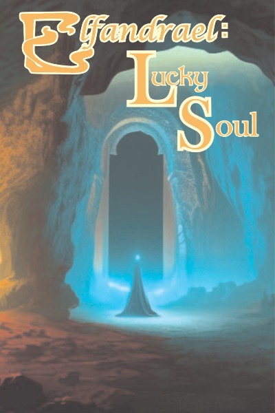 Elfandrael: Lucky Soul [LitRPG] [Fantasy] [Progression]