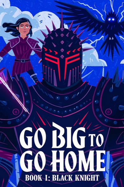 Go Big To Go Home: A Kaiju-Fighting Isekai LitRPG (Book 1 Complete!)
