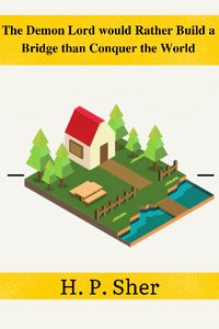 The Demon Lord would Rather Build a Bridge than Conquer the World