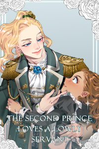 The Second Prince Loves a Lowly Servant