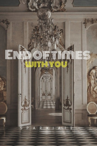 End Of Times With You