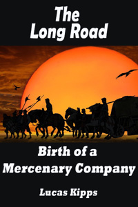 The Long Road : Birth of a Mercenary Company