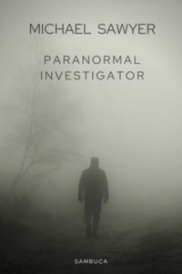 Michael Sawyer: Paranormal Investigator