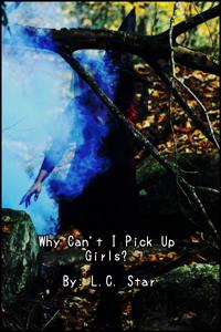 Why Can't I Pick Up Girls?