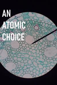 An Atomic Choice (A Working Title)