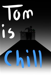 Tom Is Chill