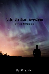 The Archaic System - A New Beginning