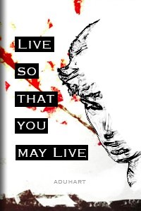 Live So That You May Live