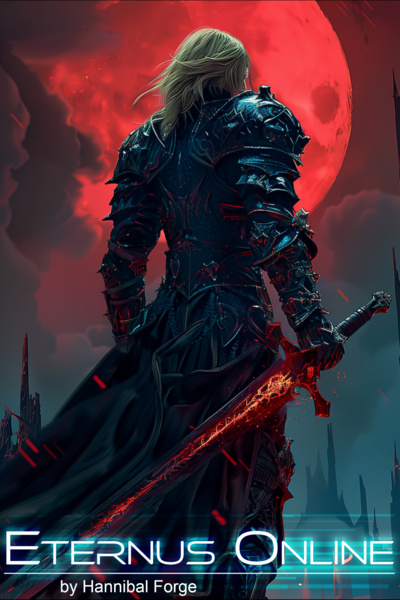 Eternus Online [VRMMO, LitRPG, Portal Fantasy Isekai, Anti-Hero]