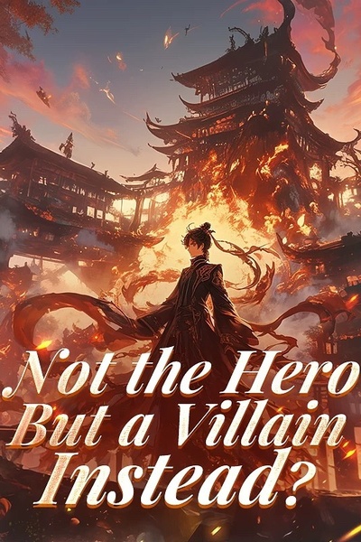 Not the Hero, But a Villain Instead?