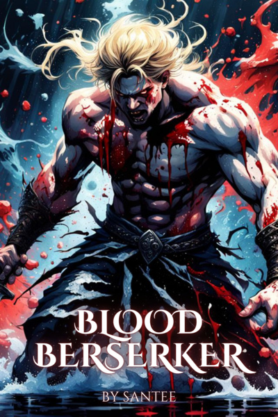Blood Berserker - [ A Litrpg Apocalypse]