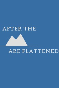 After The Mountains Are Flattened