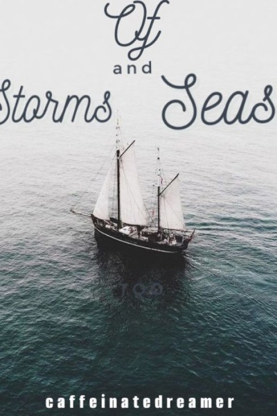 Of Storms & Seas