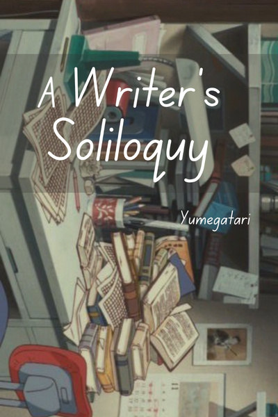 A Writer's Soliloquy [Oneshot]